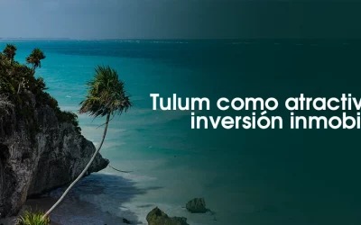 Tulum como atractivo de inversión inmobiliaria